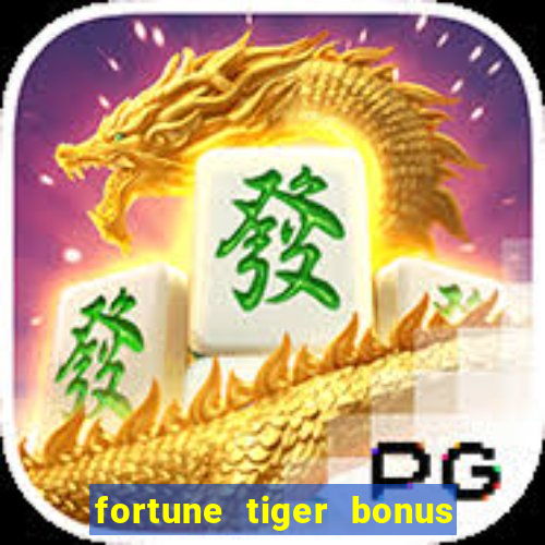 fortune tiger bonus sem deposito